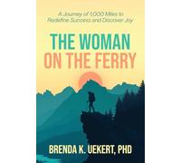 The Woman on the Ferry: A Journey of 1,000 Miles to Redefine Success and Discover Joy