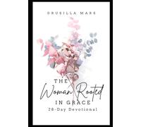 The Woman Rooted In Grace: A 28 Day Devotional