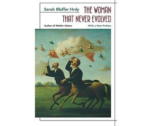 The Woman That Never Evolved: With a New Preface and Bibliographical Updates, Revised Edition