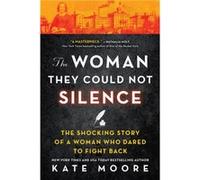 The Woman They Could Not Silence The Shocking Story of a Woman Who Dared to Fight Back by Kate Moore Kate Moore (Auteur)