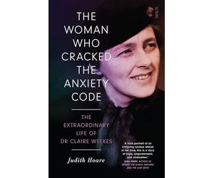 The Woman Who Cracked the Anxiety Code: the extraordinary life of Dr Claire Weekes