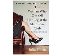 The Woman Who Cut Off Her Leg At The Maidstone Club