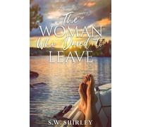 The Woman Who Dared to Leave - S.W. Shirley - Burning Soul Press - ebook (ePub) - Livre