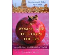 The Woman Who Fell from the Sky: An American Journalist In Yemen