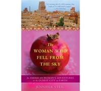 The Woman Who Fell from the Sky: An American Woman's Adventures in the Oldest City on Earth
