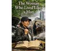 The Woman Who Lived Like a Man: Suzanne's Diary