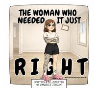 The Woman Who Needed It Just Right: Because that's the way it should be