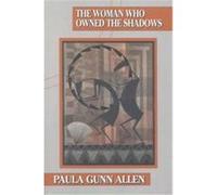 The Woman Who Owned the Shadows Paula Gunn Allen (Auteur)