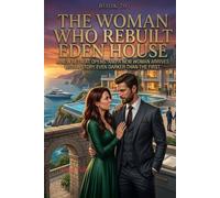 The Woman Who Rebuilt Eden House: A Powerful Romantic Suspense Finale