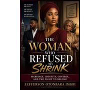 The Woman Who Refused to Shrink: Marriage, Identity, Control, and the Fight to Belong