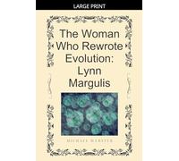 The Woman Who Rewrote Evolution: Lynn Margulis