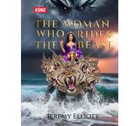 The Woman Who Rides The Beast: God exists, Christianity is True, The New World Order is Real; Get on the Right Team!