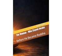 The Woman - Who Stayed Awake: Before He Became Buddha