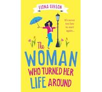The Woman Who Turned Her Life Around: The BRAND NEW hilarious and heartwarming tale about chasing your dreams for 2026