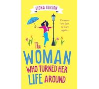 The Woman Who Turned Her Life Around: The BRAND NEW hilarious and heartwarming tale about chasing your dreams for 2026