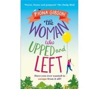 The Woman Who Upped and Left Gibson, Fiona (Auteur)