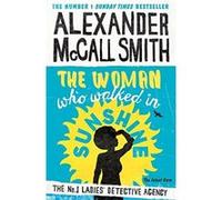 The Woman Who Walked in Sunshine (No. 1 Ladies' Detective Agency) Mccall Smith, Alexander (Auteur)