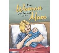 The Woman Who Wanted To Be Mom