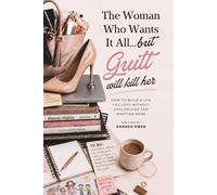 The Woman Who Wants It All...but Guilt will Kill Her