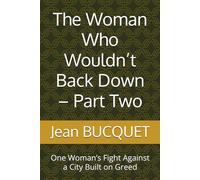 The Woman Who Wouldn’t Back Down - Part Two: One Woman’s Fight Against a City Built on Greed