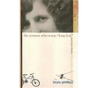 The Woman Who Wrote King Lear, And Other Stories Louis Phillips (Auteur)