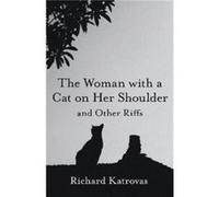 The Woman with a Cat on Her Shoulder and Other Riffs by Richard Katrovas Richard Katrovas (Auteur)