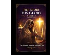 The Woman with the Alabaster Jar: A Biblical Study of Surrender and Worship