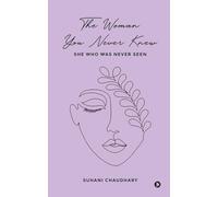 The Woman You Never Knew: She Who Was Never Seen