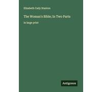 The Woman's Bible; In Two Parts: in large print