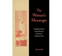 The Woman's Messenger: Evangelical Literature and the Missionary Movement in Republican China