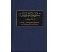 The Women Impressionists, Art Reference Collection Annick Houze, Christiane Erbolato-Ramsey, Russell T. Clement (Auteur)
