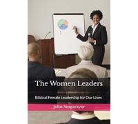 The Women Leaders: Biblical Female Leadership for Our Lives