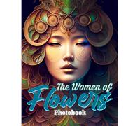 The Women Of Flowers Photographic Book: Brightness With Flowers Photo Album Characters Decoration As Gifts For Girls, Friends, Or Lovers To Valentine's Day Gifts St.Patrick's Day Creativity Gi