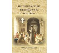 The women of India and Christian work in the zenana [Hardcover]