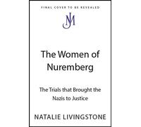 The Women of Nuremberg The Trials that Brought the Nazis to Justice - Natalie Livingstone - John Murray - ebook (ePub) - Livre