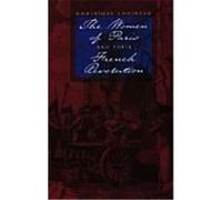 The Women of Paris and Their French Revolution, Studies on the History of Society and Culture Dominique Godineau (Auteur)