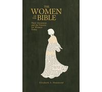 The Women of the Bible: Their Greatness and the Pattern for Women Today