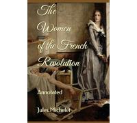 The Women of the French Revolution: Annotated
