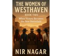 The Women of Westhaven: Book Two: When Victory Becomes the New Battlefield