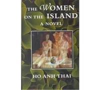 The Women on the Island Anh Thai Ho, Celeste Bacchi, Ho Anh Thai, Thanh Hao Phan, Wayne Karlin (Auteur)