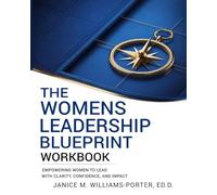 The Women’s Leadership Blueprint Workbook: Lead with Vision. Speak with Influence. Execute with Confidence