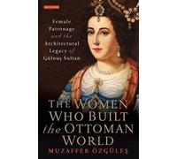 The Women Who Built The Ottoman World