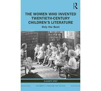 The Women Who Invented Twentieth-Century Children’s Literature