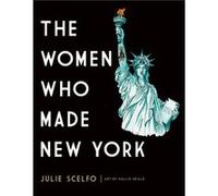 The Women Who Made New York by Julie Scelfo Julie Scelfo (Auteur)