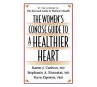 The Women's Concise Guide to a Healthier Heart Karen Carlson, Stephanie A. Eisenstat, Terra Ziporyn (Auteur)