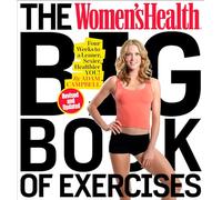 The Women's Health Big Book of Exercises: Four Weeks to a Leaner, Sexier, Healthier You!