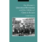The Women's Liberation Movement And The Politics Of Class In Britain