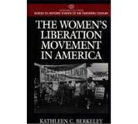 The Women's Liberation Movement in America, Greenwood Press Guides to Historic Events of the Twentieth Century. Kathleen C. Berkeley (Auteur)