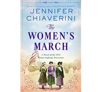 The Women's March: A Novel Of The 1913 Woman Suffrage Procession