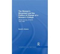 The Womens Movement and the Politics of Change at a Womens College by David A. Greene David A. Greene (Auteur)